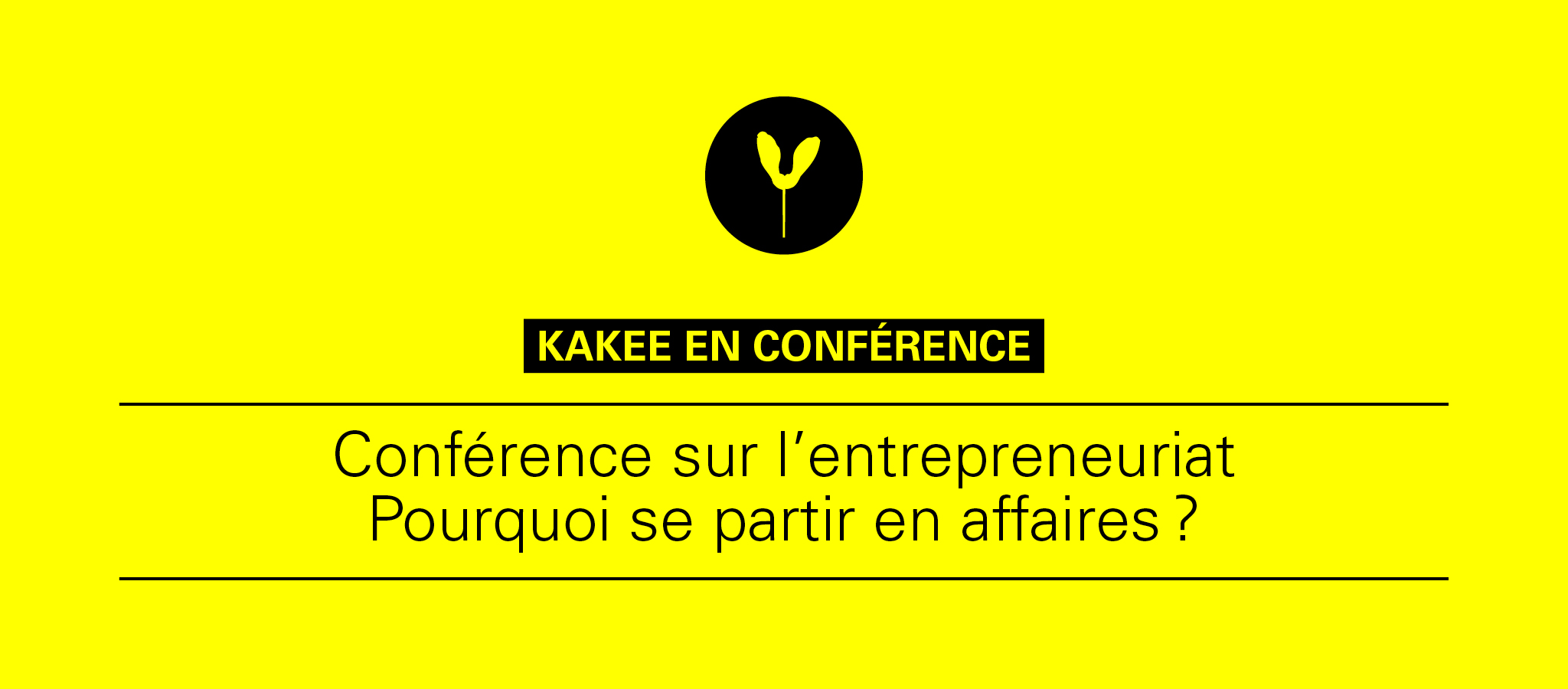 KAKEE donnera une conférence sur l'entrepreneuriat.