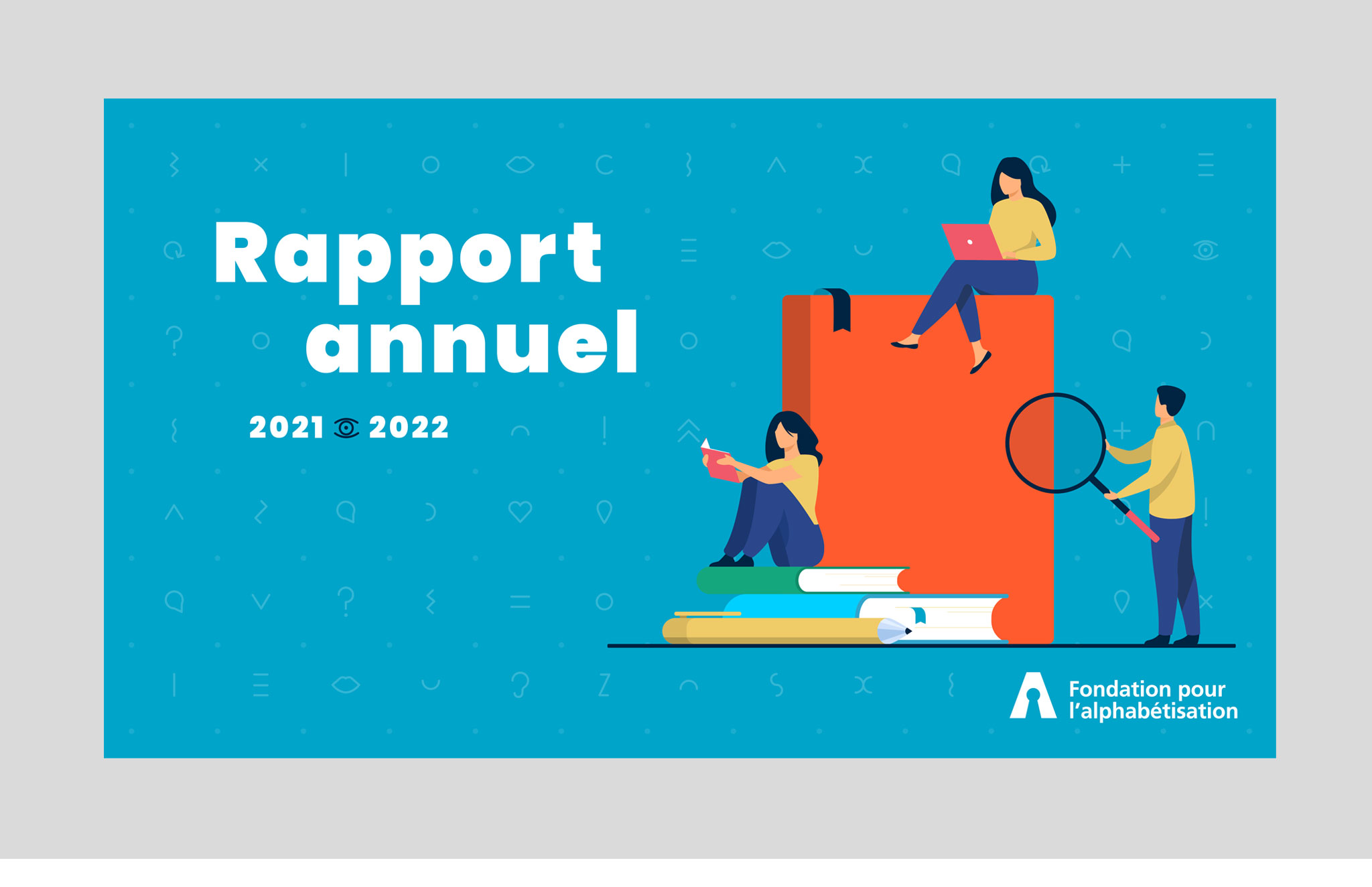 Rapport annuel interactif de la Fondation pour l'alphabétisation.